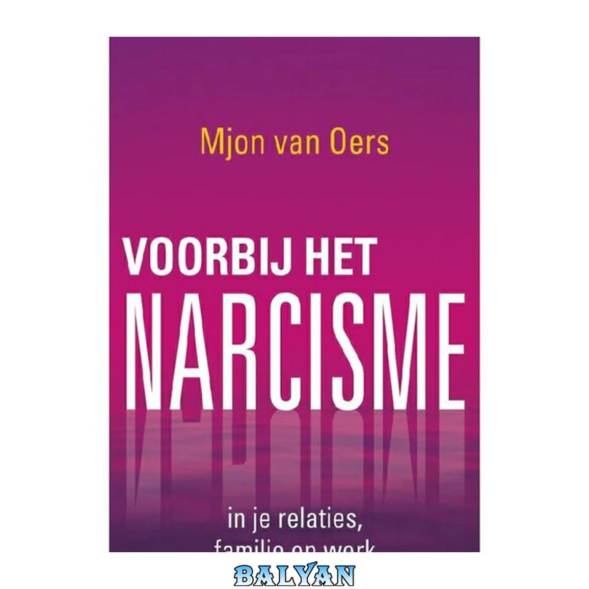 جلد کتاب Voorbij het narcisme: in je relaties, familie en werk (Dutch Edition)