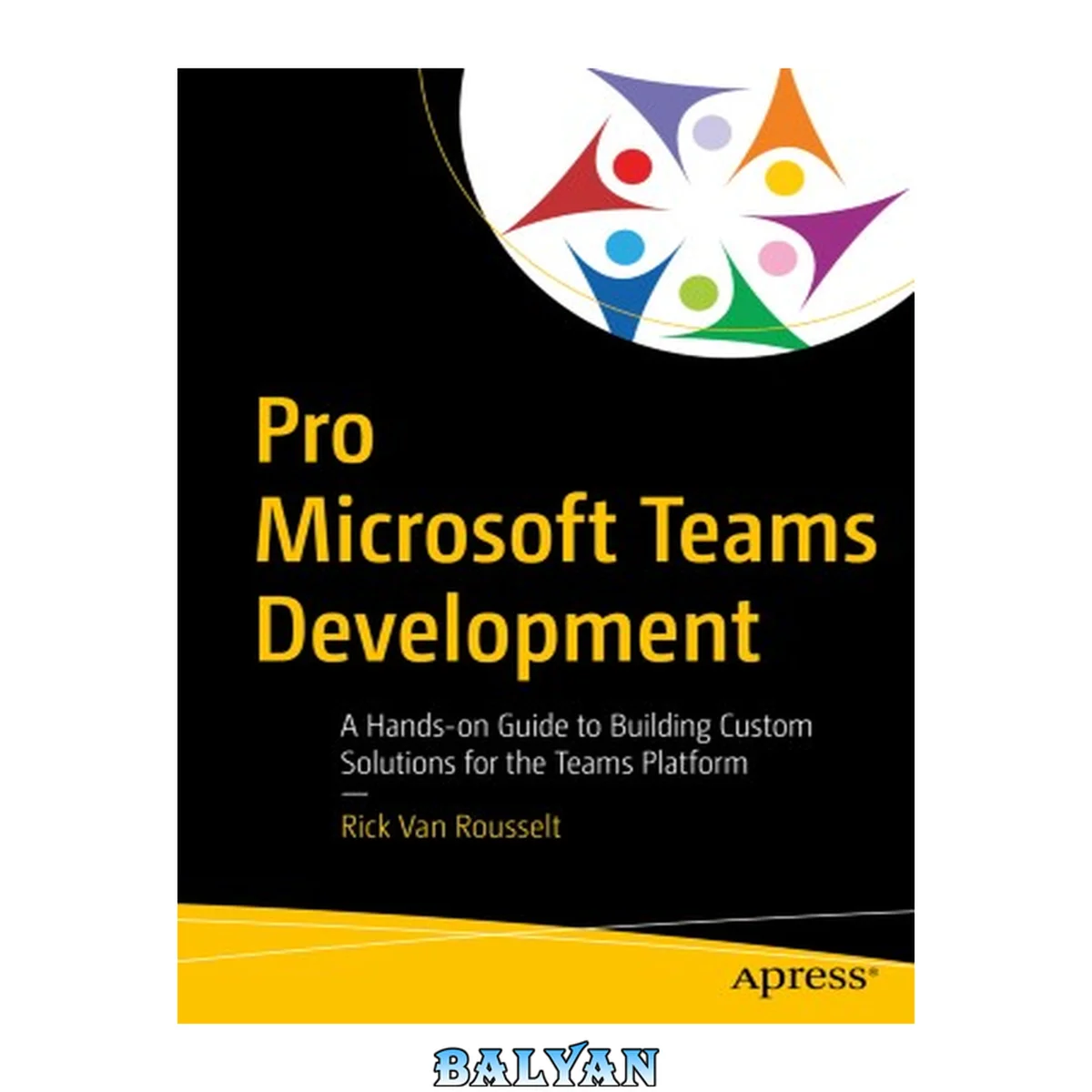 جلد کتاب Pro Microsoft Teams Development : A Hands-on Guide to Building Custom Solutions for the Teams Platform