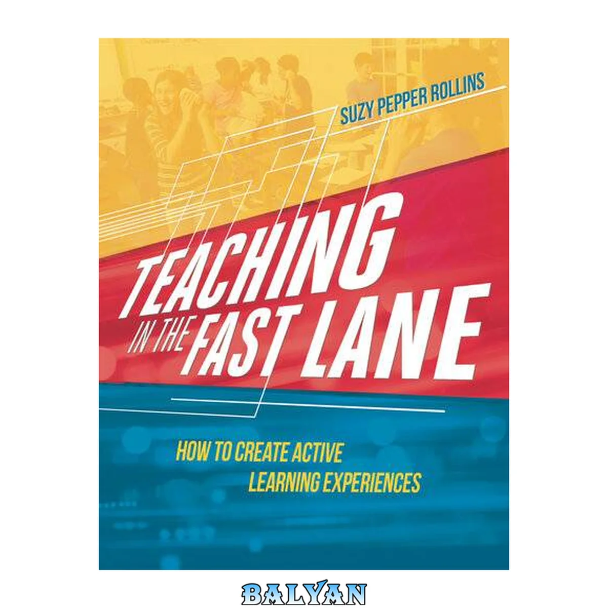 جلد کتاب Teaching in the Fast Lane : How to Create Active Learning Experiences