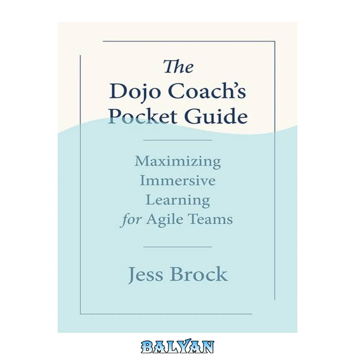 جلد کتاب The dojo coach's pocket guide : maximizing immersive learning for agile teams