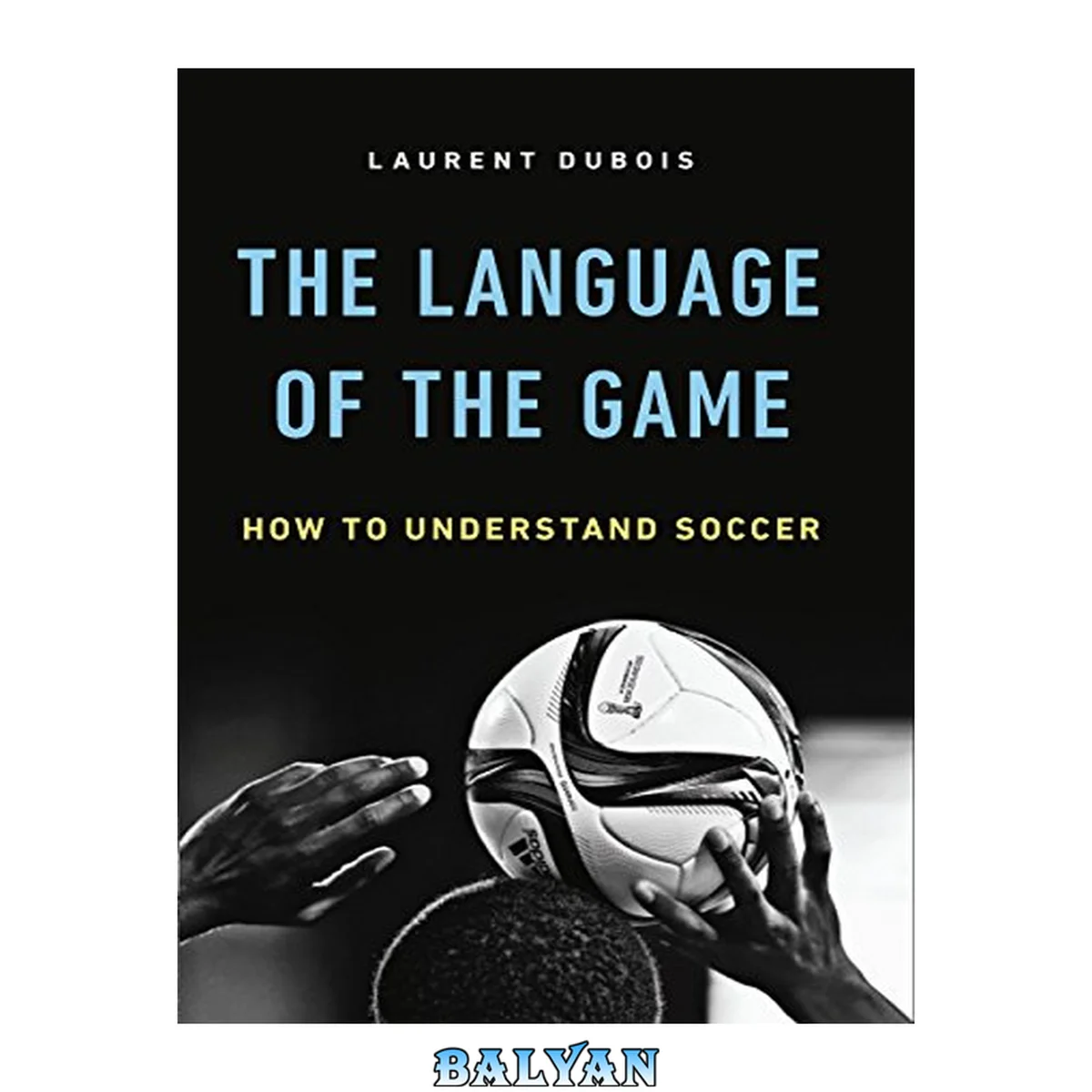 جلد کتاب The Language of the Game : How to Understand Soccer