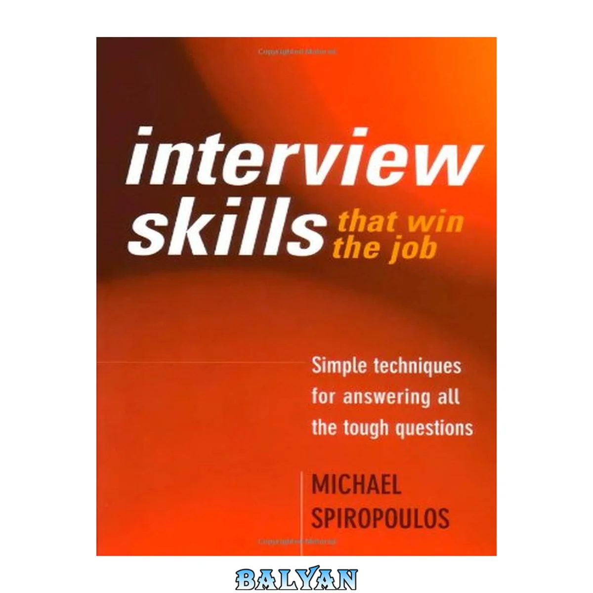 جلد کتاب Interview skills that win the job : simple techniques for answering all the tough questions