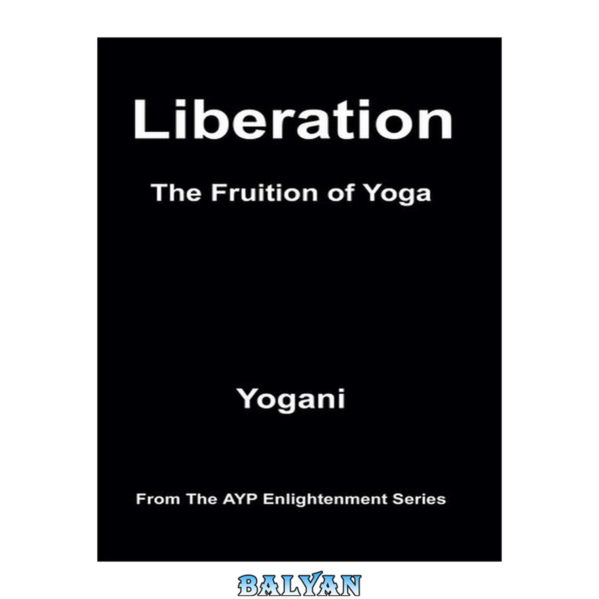 جلد کتاب Liberation - The Fruition of Yoga (AYP Enlightenment Series Book 11)