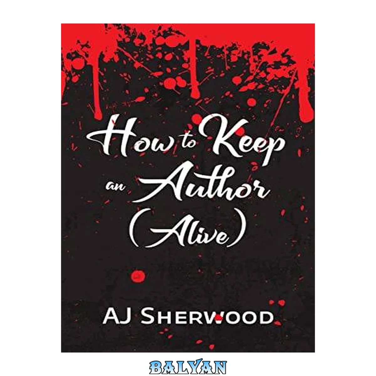 جلد کتاب How to Keep an Author (Alive)