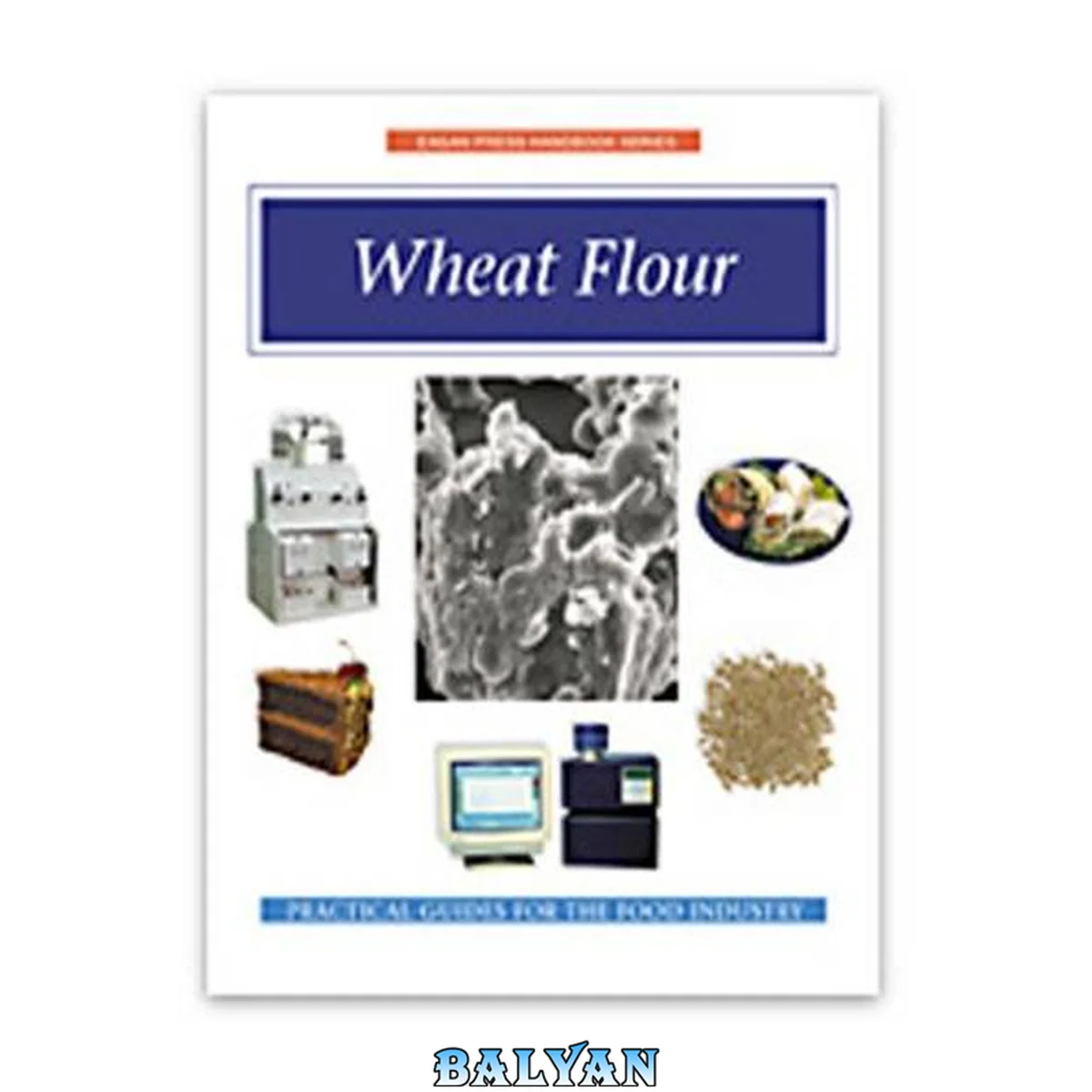 جلد کتاب Wheat Flour Handbook (Eagan Press Ingredient Handbook Series)
