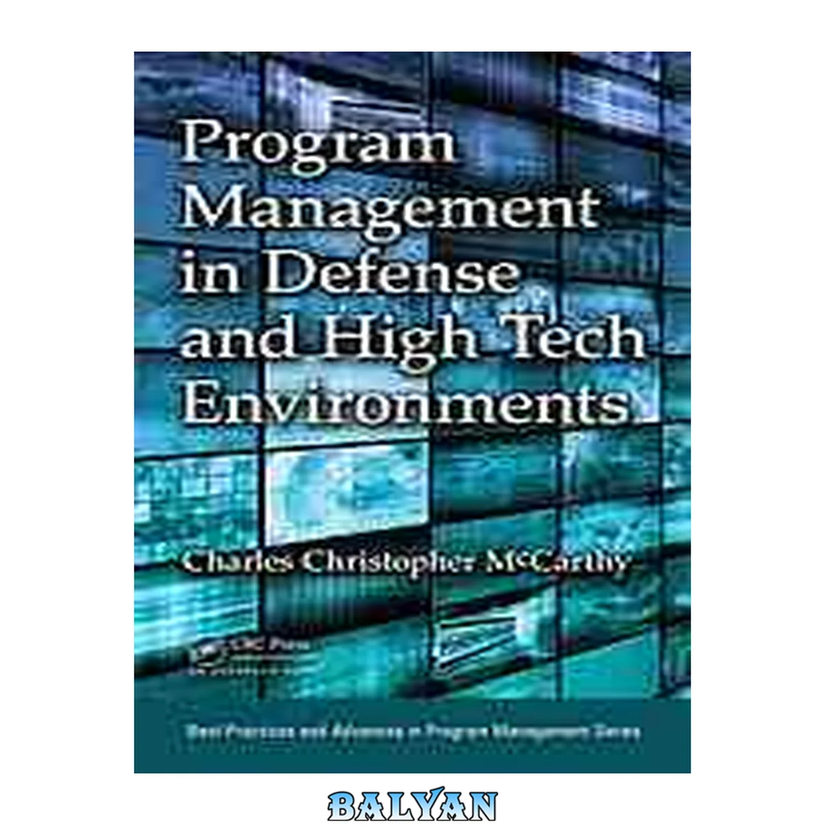 جلد کتاب Program Management in Defense and High Tech Environments (Best Practices in Portfolio, Program, and Project Management)