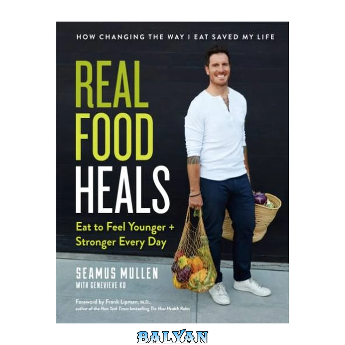 جلد کتاب Real Food Heals : Eat to Feel Younger and Stronger Every Day: A Cookbook