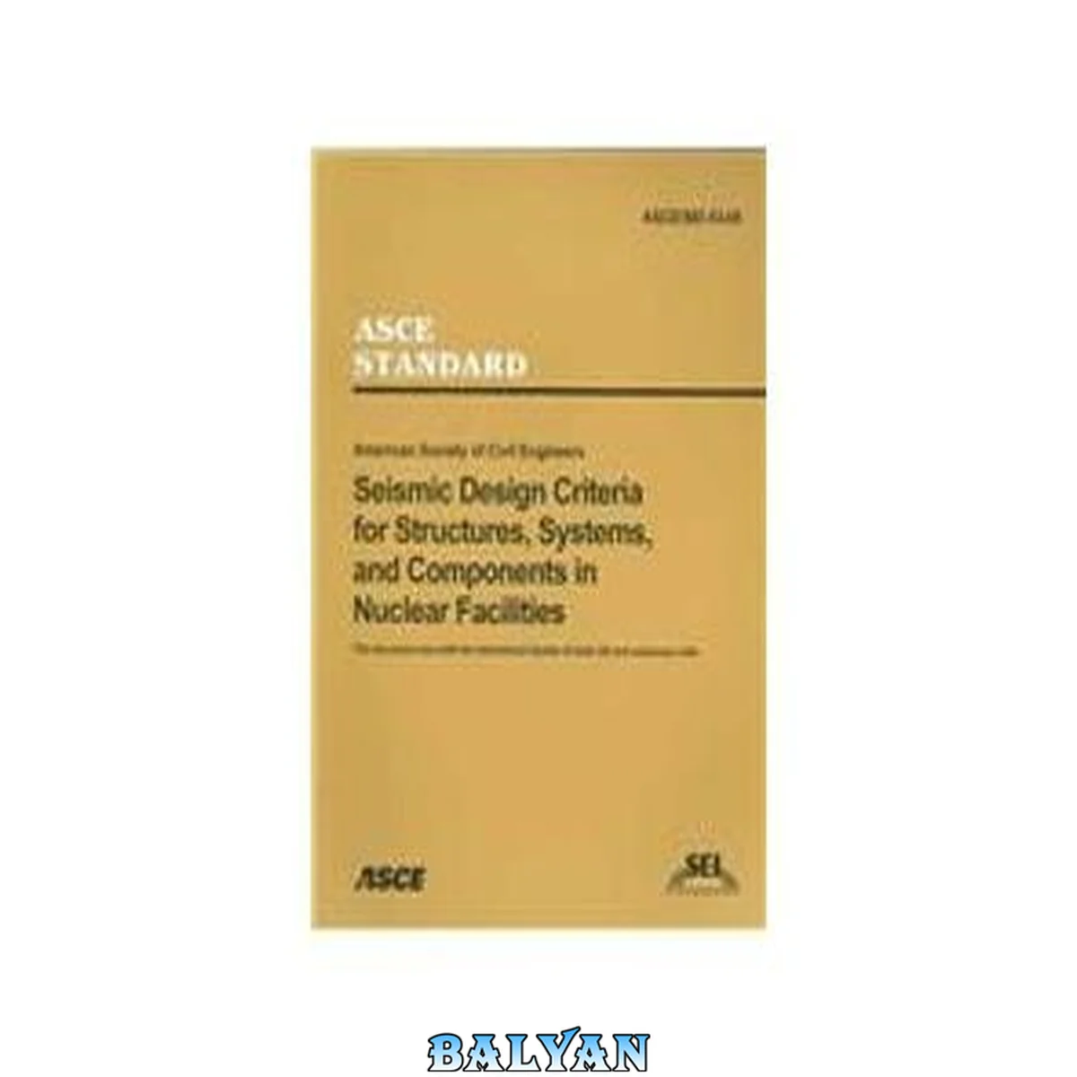 جلد کتاب American Society of Civil Engineers seismic design criteria for structures, systems, and components in nuclear facilities