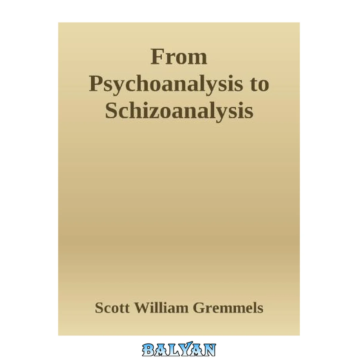 جلد کتاب From Psychoanalysis to Schizoanalysis: Chaos and Complexity in Therapeutic Practice