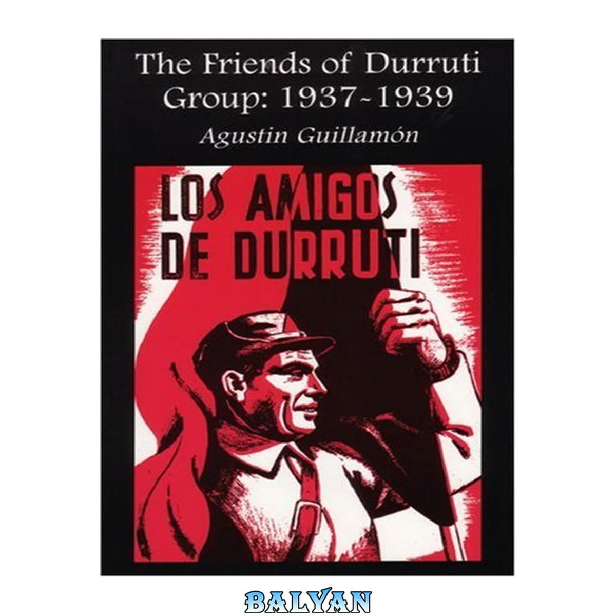 جلد کتاب The friends of Durruti group : 1937-1939
