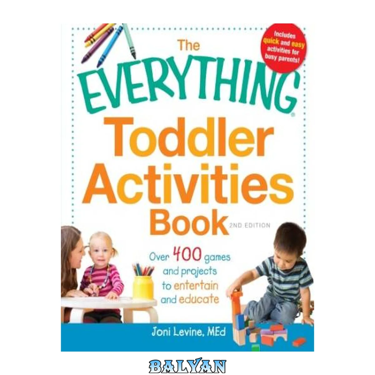 جلد کتاب The everything toddler activities book : over 400 games and projects to entertain and educate