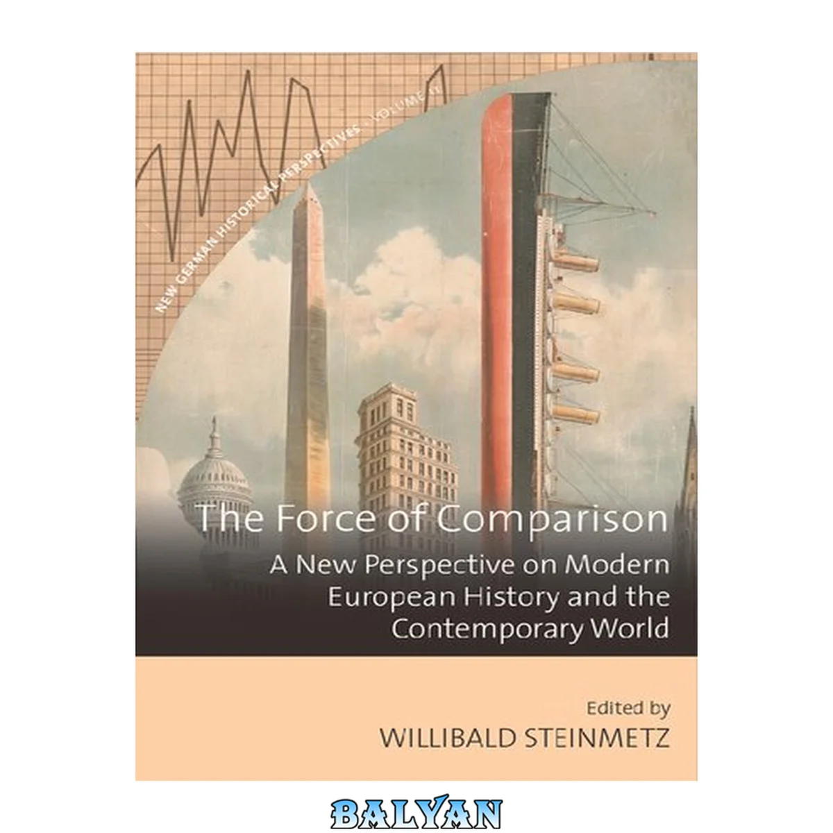 جلد کتاب The Force of Comparison: A New Perspective on Modern European History and the Contemporary World (New German Historical Perspectives Book 11)