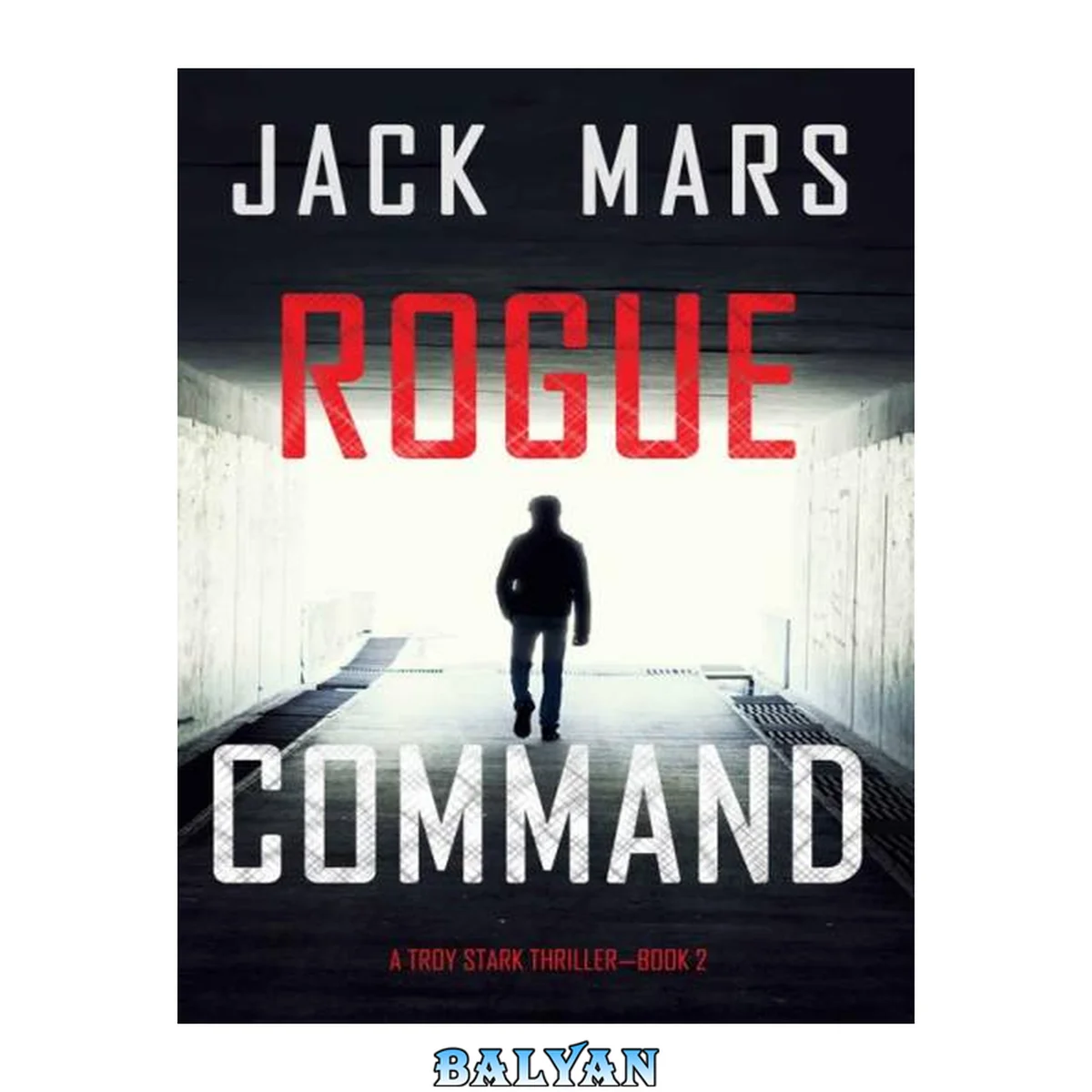 جلد کتاب Rogue Command (A Troy Stark Thriller—Book #2)