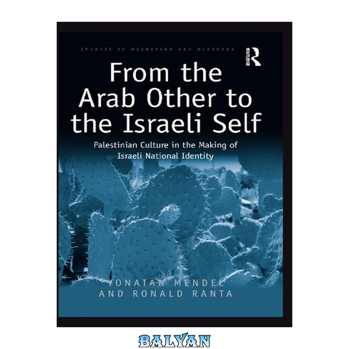 جلد کتاب From the Arab Other to the Israeli Self : Palestinian Culture in the Making of Israeli National Identity