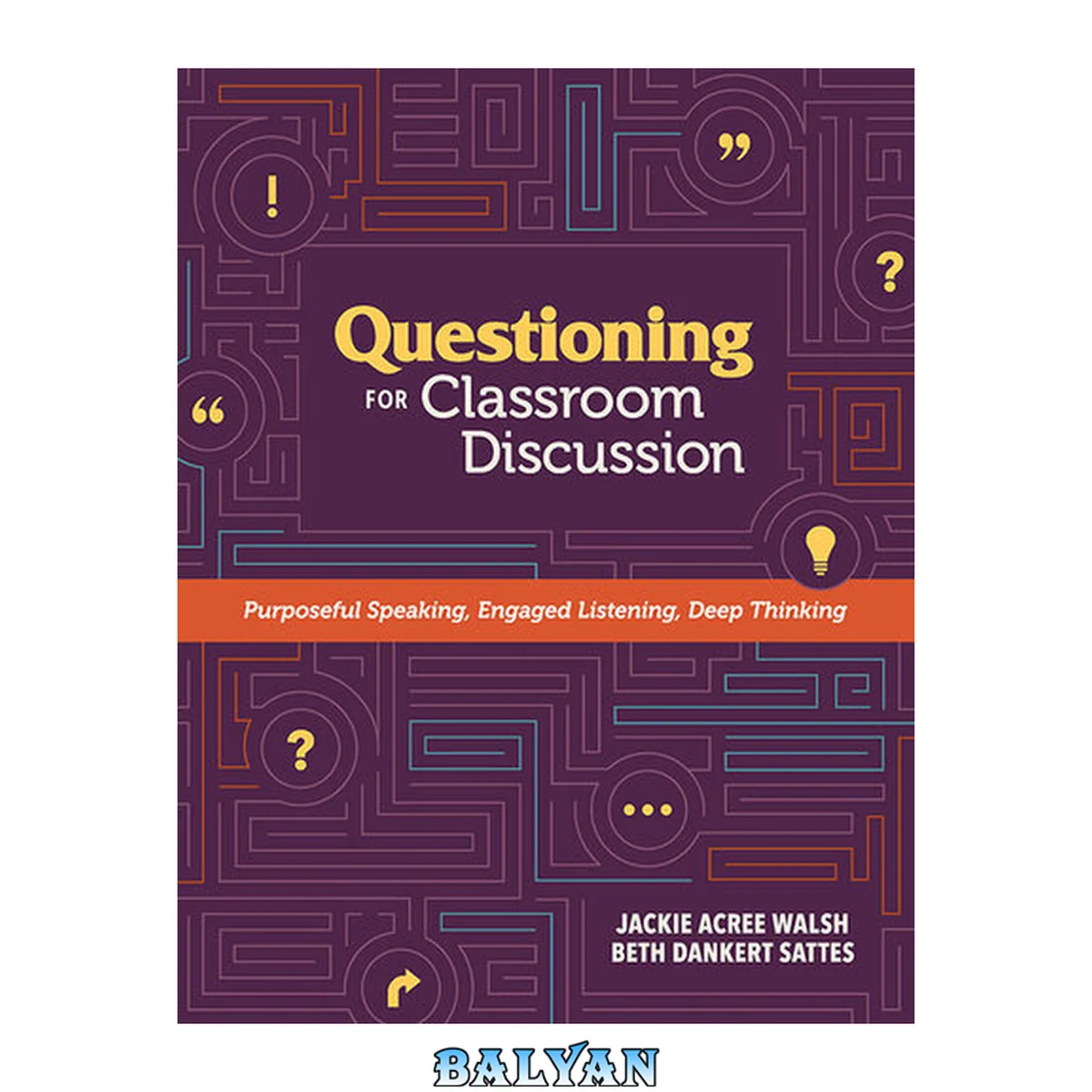 جلد کتاب Questioning for Classroom Discussion : Purposeful Speaking, Engaged Listening, Deep Thinking