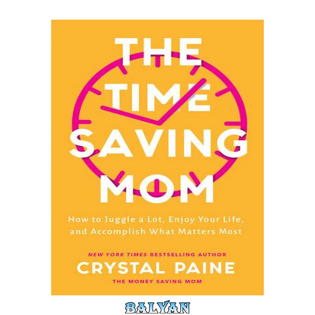 جلد کتاب The time-saving mom : how to juggle a lot, enjoy your life, and accomplish what matters most