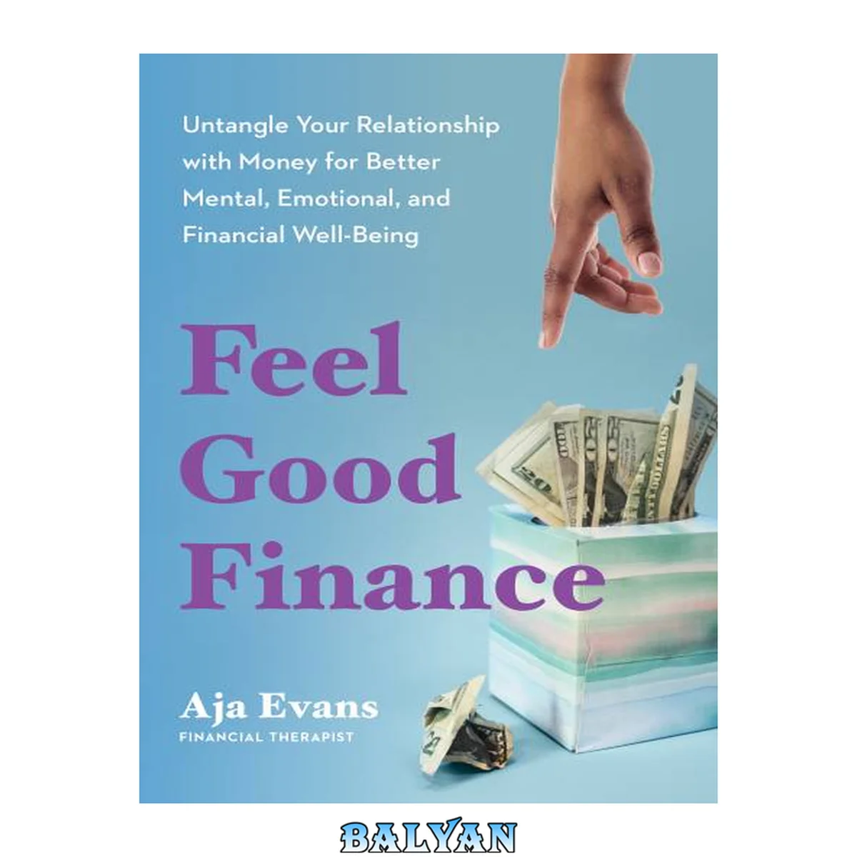 جلد کتاب Feel-Good Finance: Untangle Your Relationship with Money for Better Mental, Emotional, and Financial Well-Being