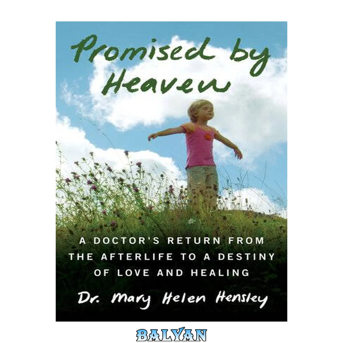 جلد کتاب Promised by Heaven : A Doctor's Return From the Afterlife to a Destiny of Love and Healing
