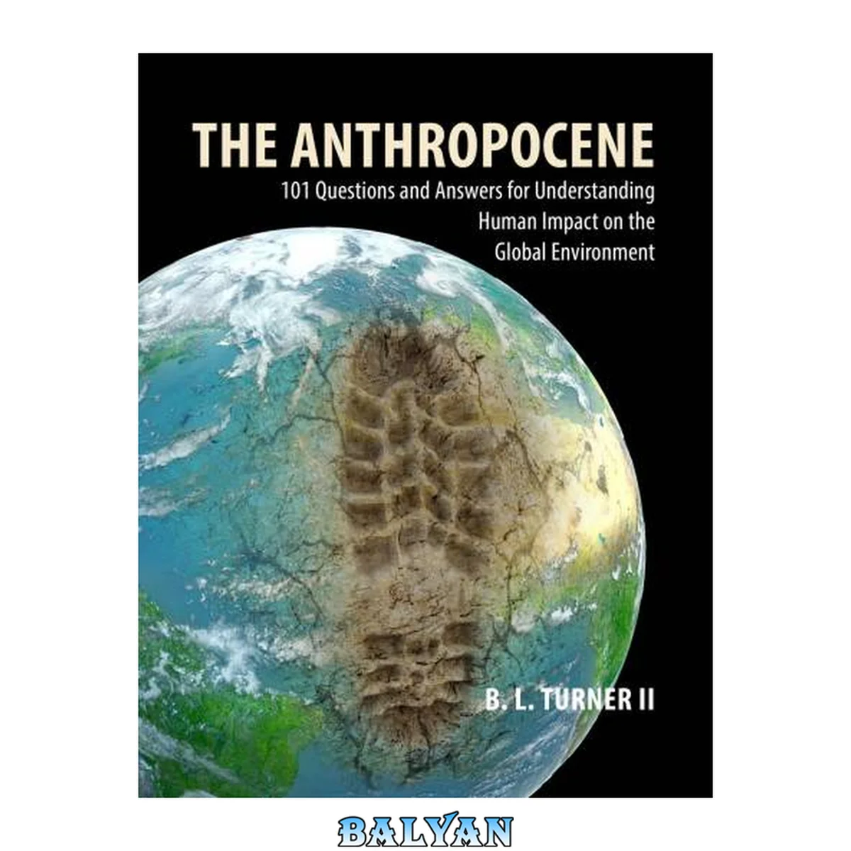 جلد کتاب The Anthropocene : 101 questions and answers for understanding the human impact on the global environment