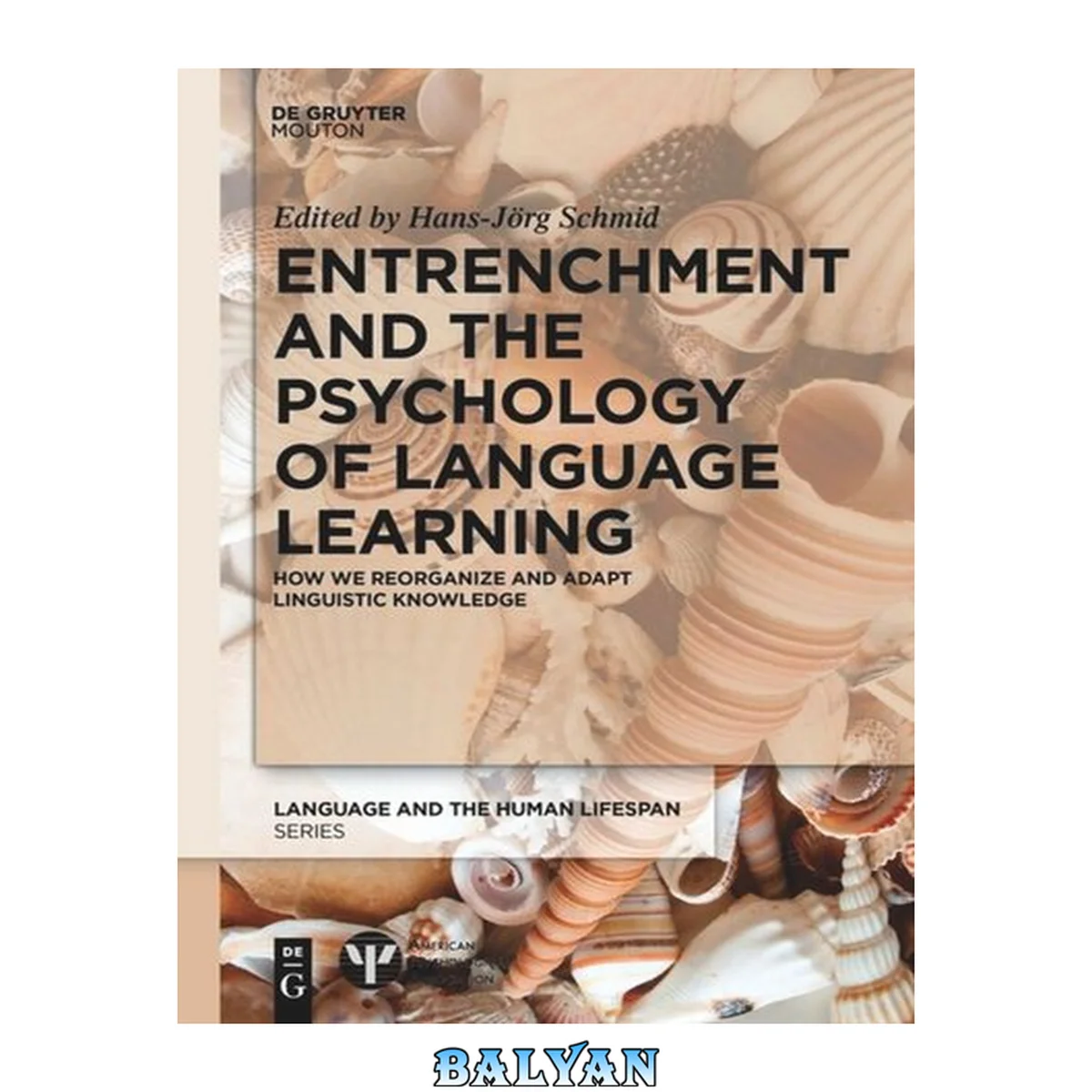 جلد کتاب Entrenchment and the Psychology of Language Learning: How We Reorganize and Adapt Linguistic Knowledge (Language and the Human Life Span (Lhls))