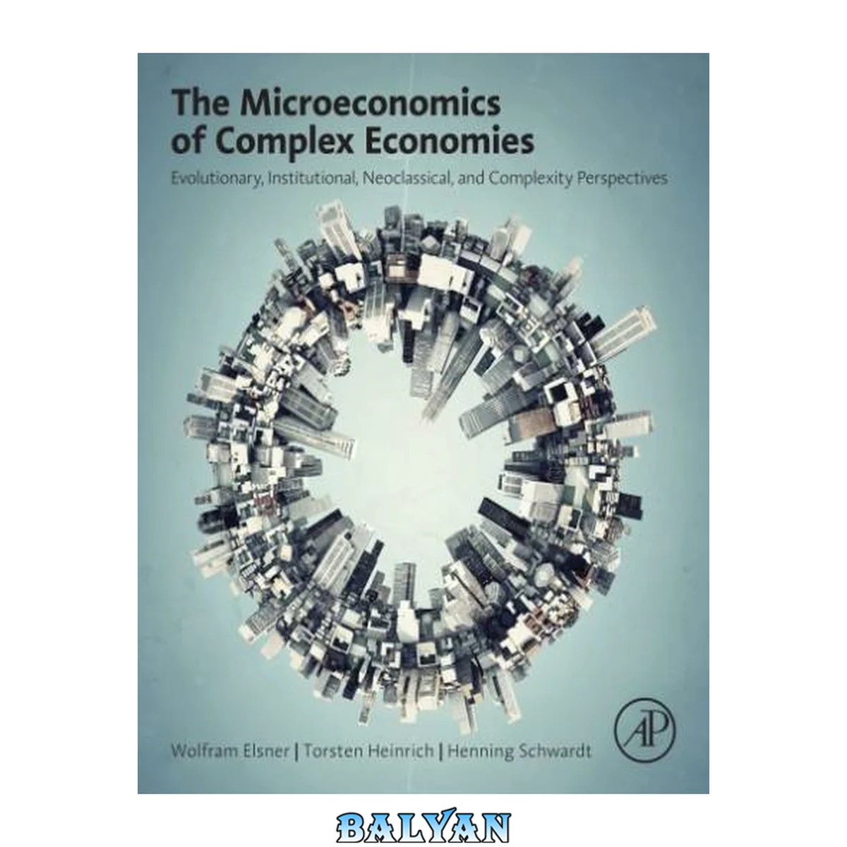جلد کتاب The Microeconomics of Complex Economies: Evolutionary, Institutional, Neoclassical, and Complexity Perspectives (Complete Instructor's Resources with Solution Manual) (Solutions)