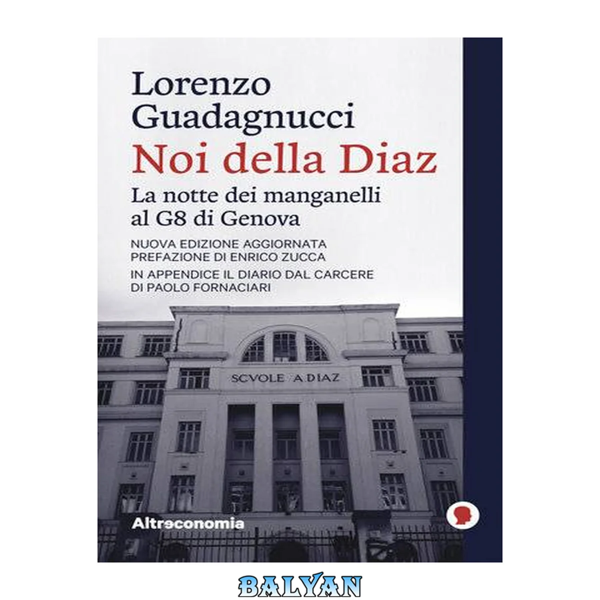 جلد کتاب Noi della Diaz : la "notte dei manganelli" al G8 di Genova : una democrazia umiliata : tutte le verità sui processi