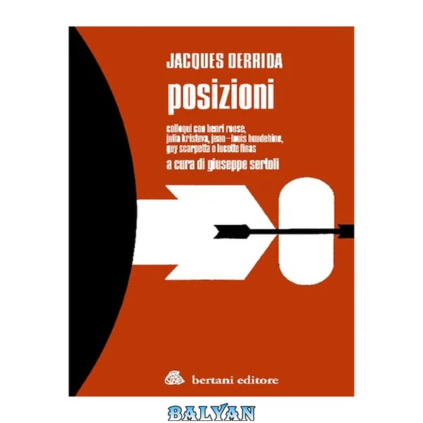Posizioni. Colloqui con Henri Ronse, Julia Kristeva, Jean-Louis Houdebine, Guy Scarpetta e Lucette Finas