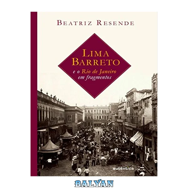 Lima Barreto e o Rio de Janeiro em Fragmentos