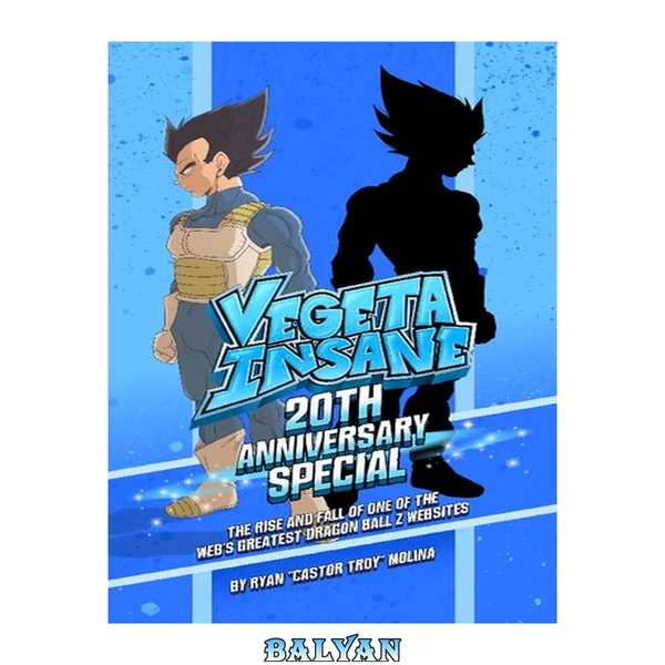 ویجتا دیوانه: نسخهٔ بیستمین سالگرد ویژه: ظهور و سقوط یکی از بزرگترین وبسایتهای Dragon Ball Z