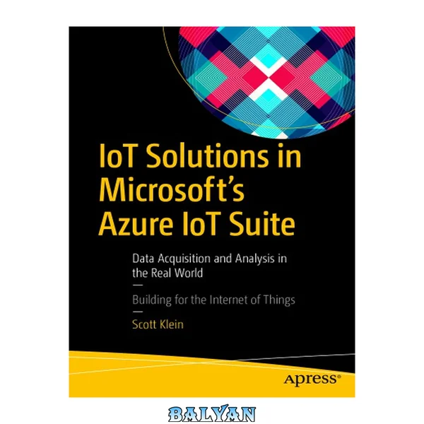 راه‌حل‌های اینترنت اشیاء در مجموعهٔ Azure IoT مایکروسافت: جمع‌آوری و تحلیل داده‌ها در دنیای واقعی