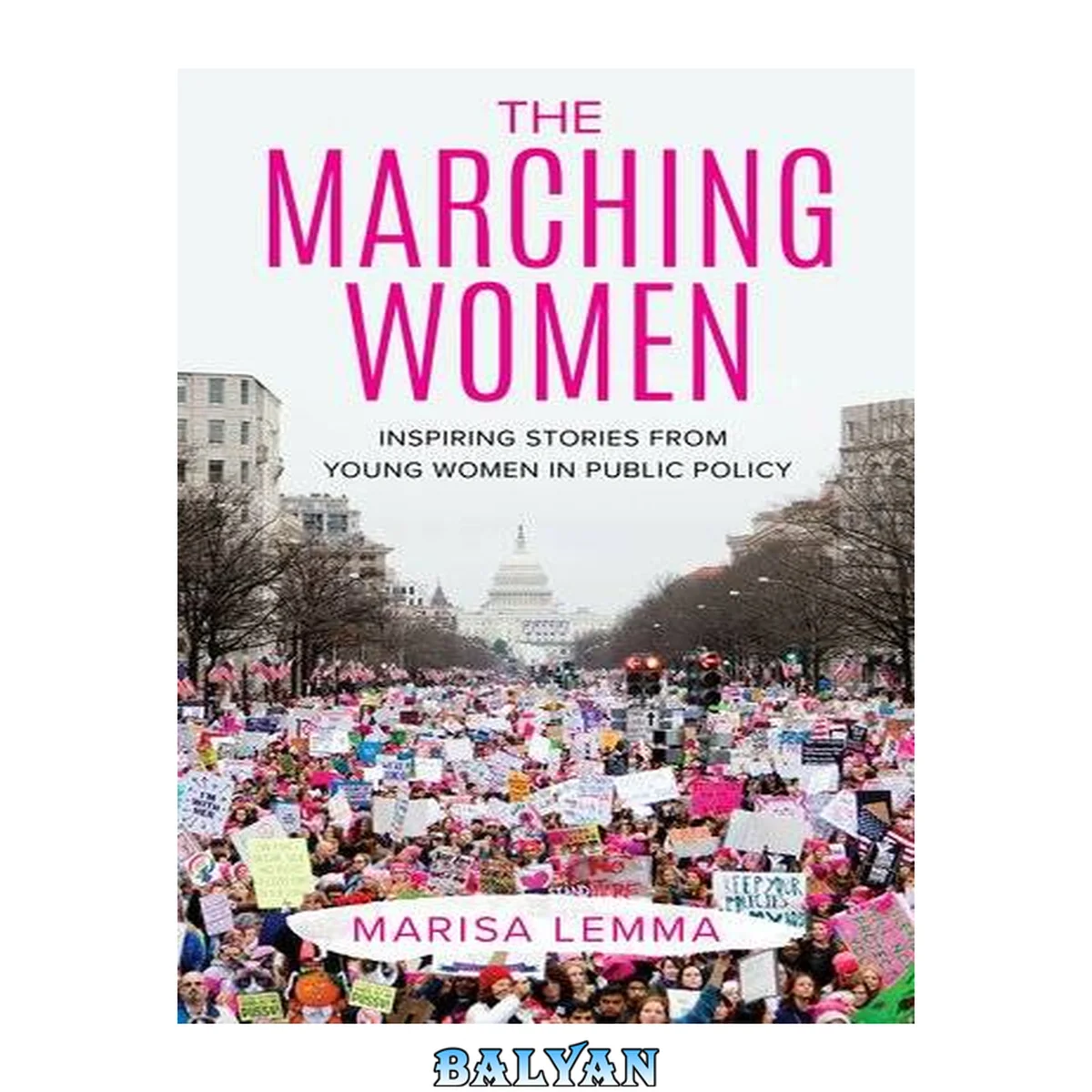 جلد کتاب The marching women : inspiring stories from young women in public policy
