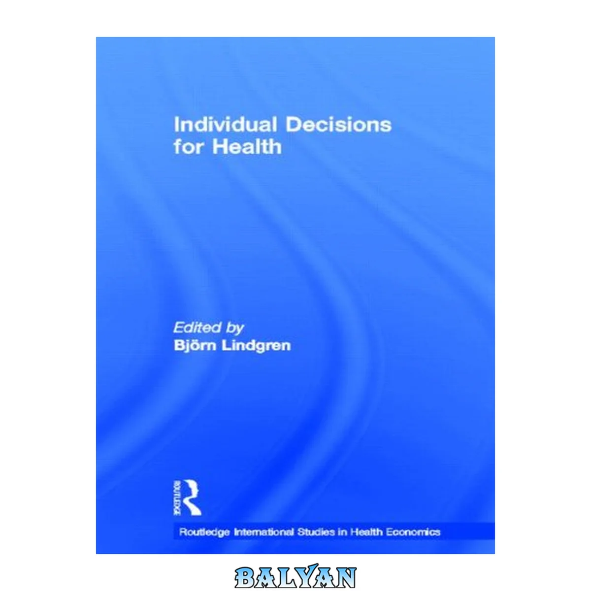 جلد کتاب Individual Decisions for Health (Routledge International Studies in Health Economics, 1)