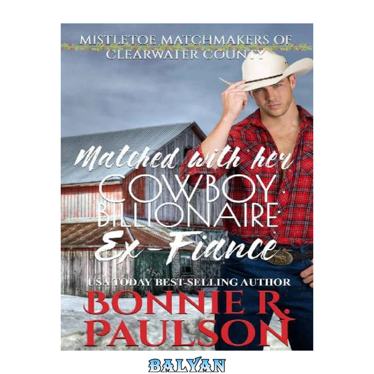 جلد کتاب Matched With Her Cowboy Billionaire Ex-Fiance (Mistletoe Matchmakers of Clearwater County #1)