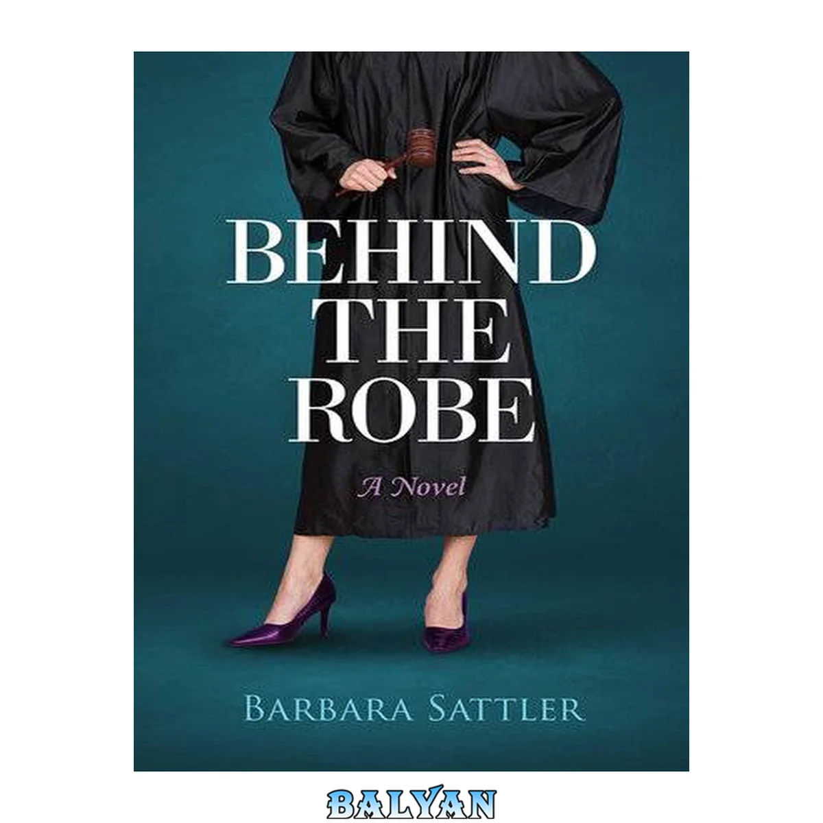 جلد کتاب Behind the Robe: A Novel (My Name is Molly, Anne Levy's Last name both have the same characters, but each stands alone)