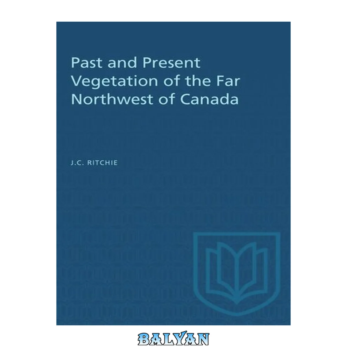 جلد کتاب Past and Present Vegetation of the Far Northwest of Canada