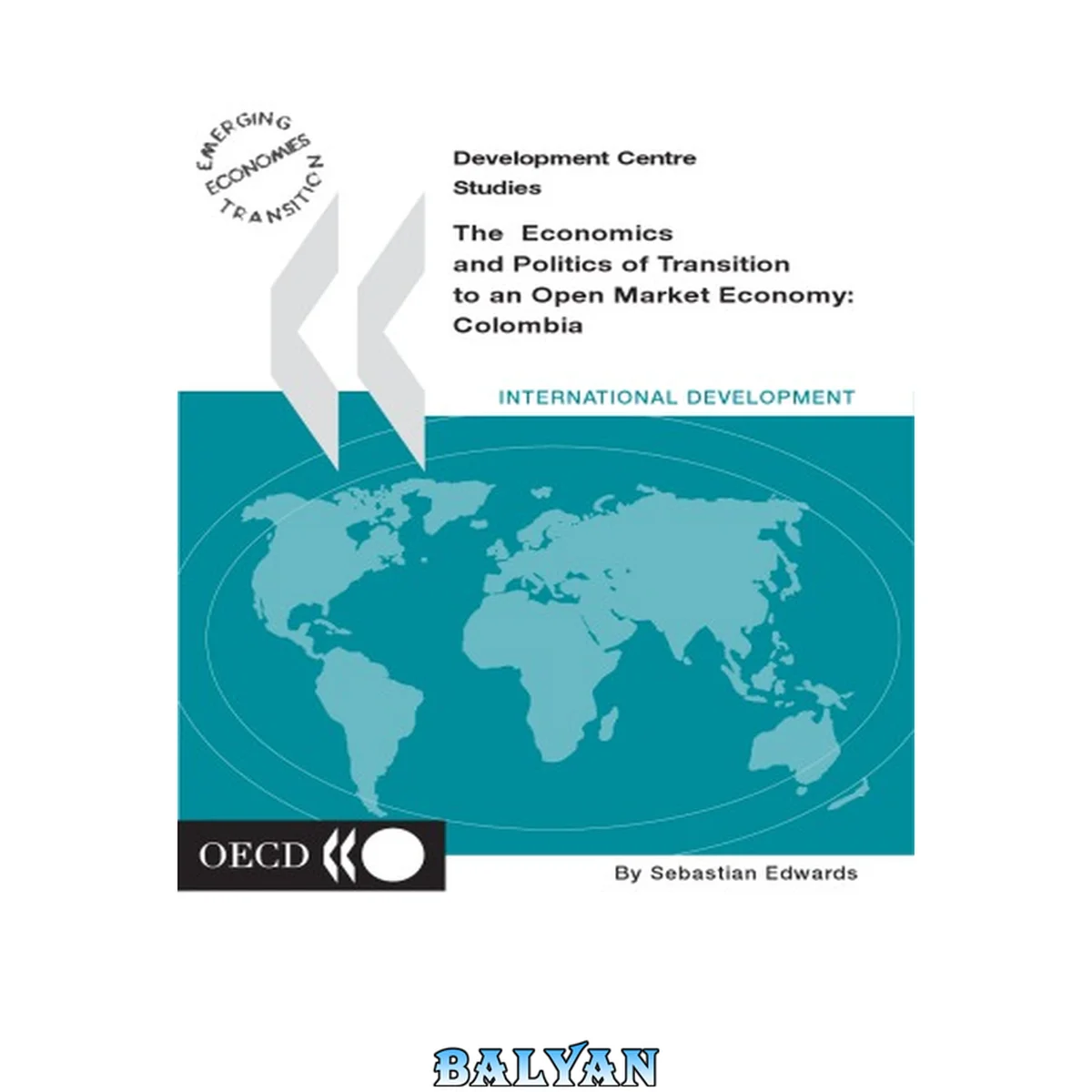 جلد کتاب The Economics and Politics of Transition to an Open Market Economy: Colombia (Development Centre Studies)