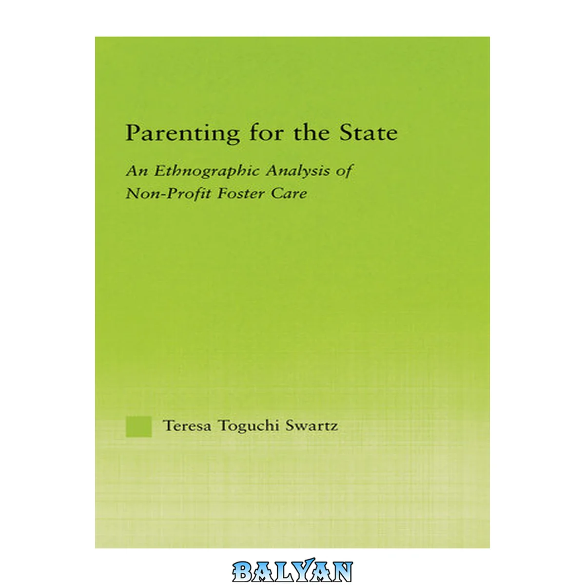 جلد کتاب Parenting for the State : An Ethnographic Analysis of Non-Profit Foster Care