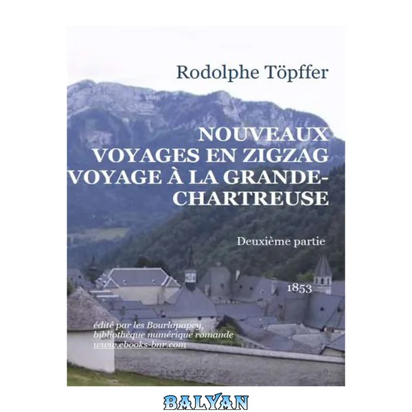 NOUVEAUX VOYAGES EN ZIGZAG À LA GRANDE CHARTREUSE 2