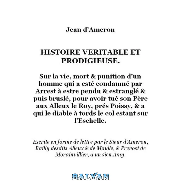 Histoire veritable et prodigieuse sur la vie, mort & punition dвЂTMun hommeвЂ¦