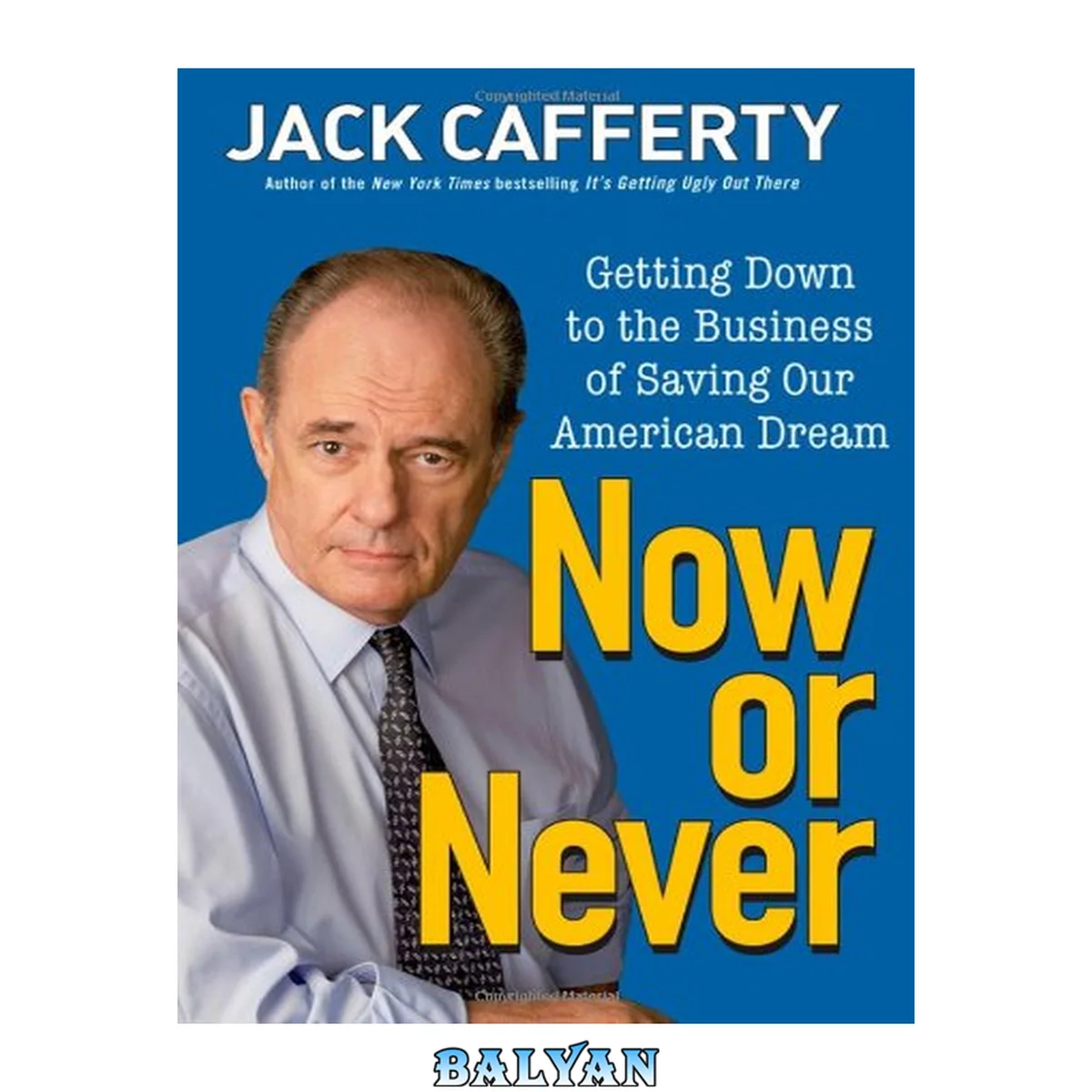 جلد کتاب Now or Never : Getting Down to the Business of Saving Our American Dream