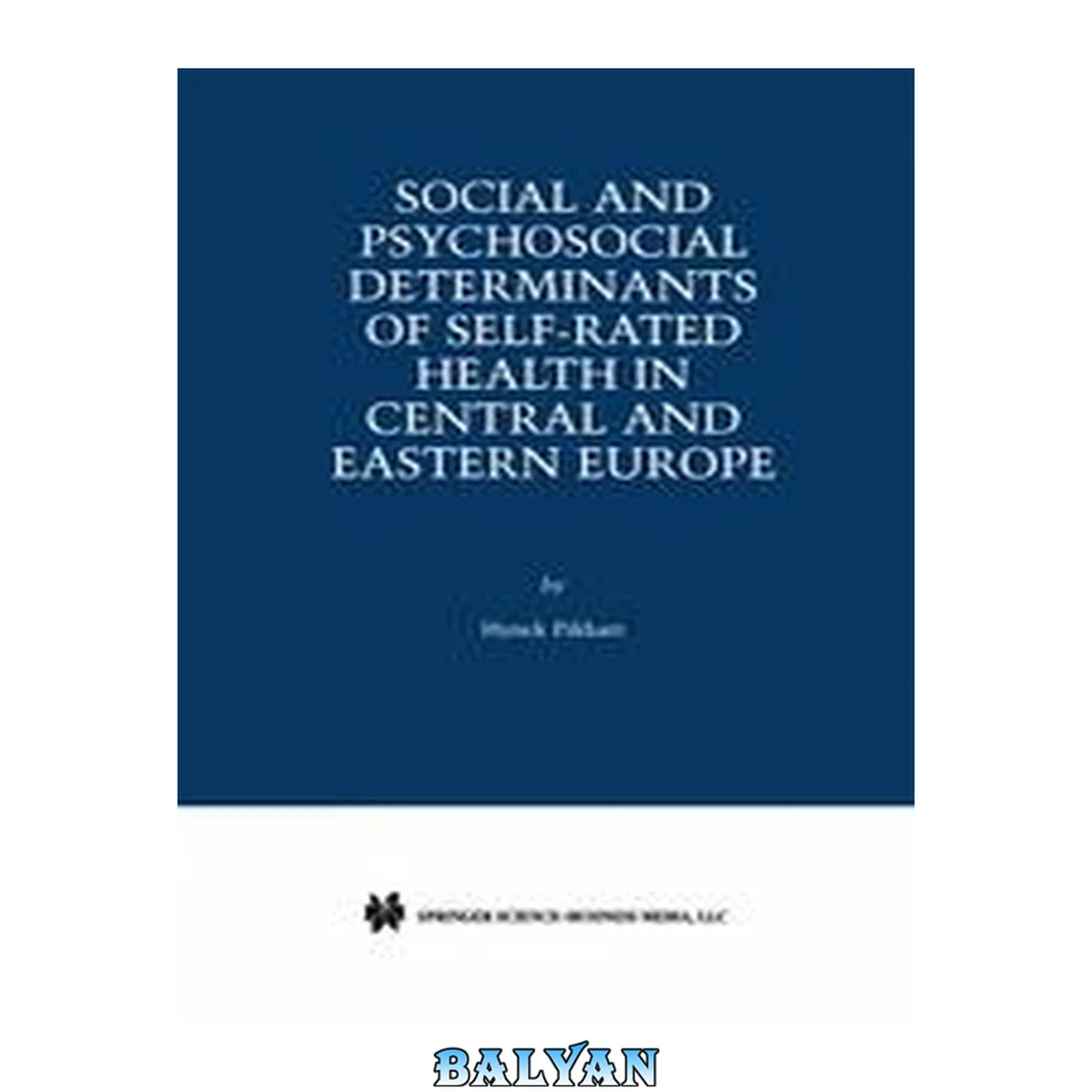 جلد کتاب Social and Psychosocial Determinants of Self-Rated Health in Central and Eastern Europe