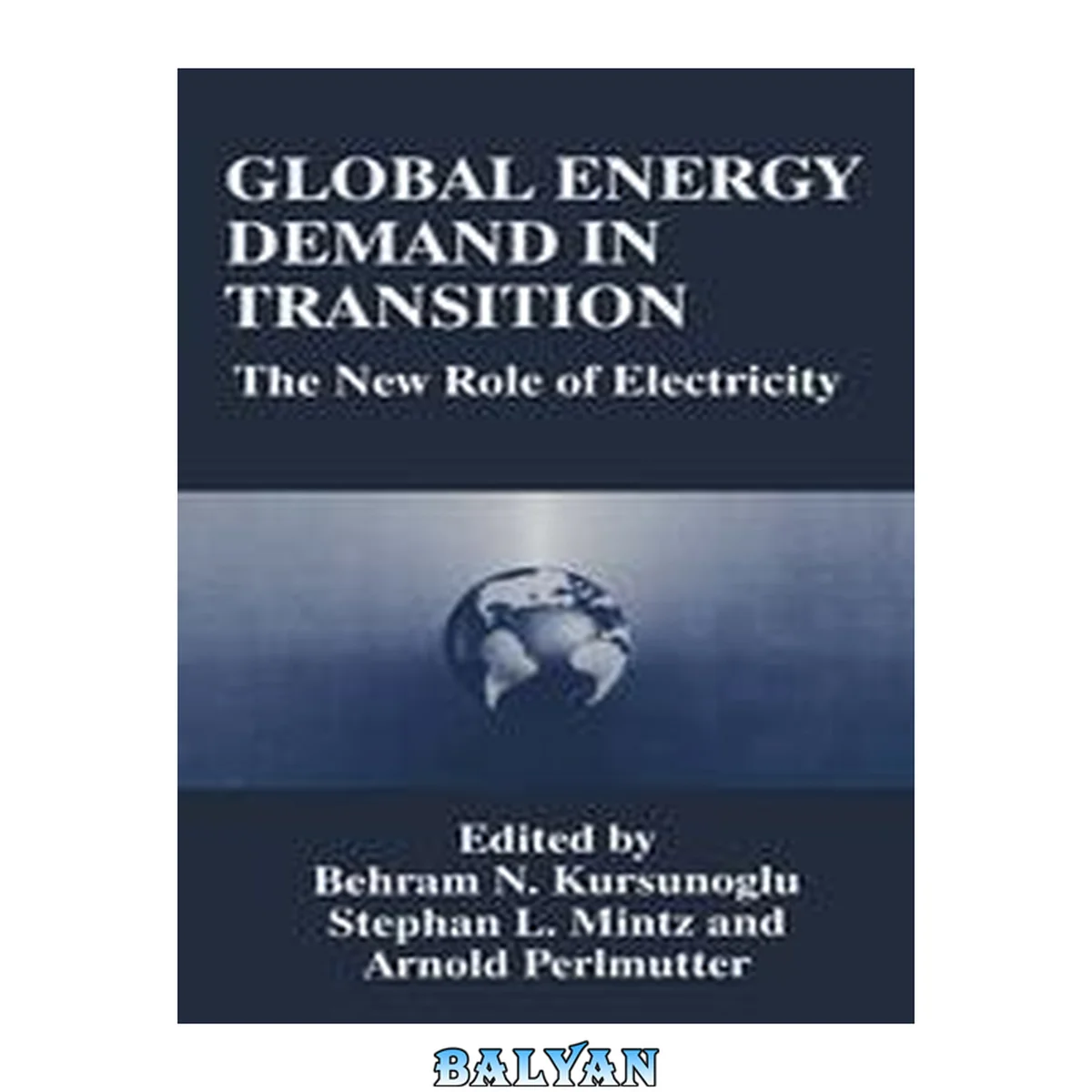 جلد کتاب Global Energy Demand in Transition : the New Role of Electricity