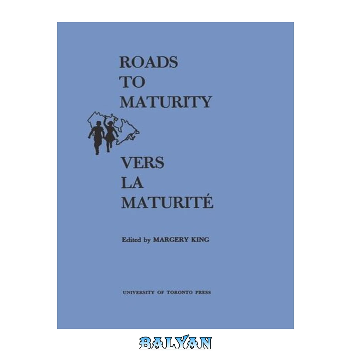 جلد کتاب Roads to Maturity/Vers La Maturité : Proceedings of the Second Canadian Conference on Children/Déliberations de la second Conférence Canadienne de l'Enfance Montréal, October 31-November 4, 1965