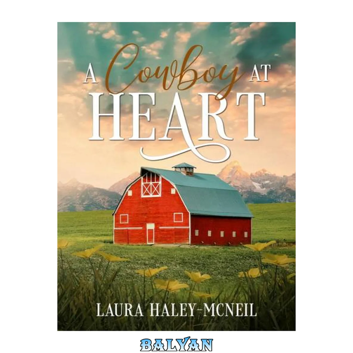جلد کتاب A Cowboy at Heart: A Sweet Romance (Sweet Mountain Ranch Book 1)