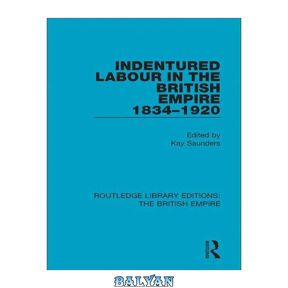جلد کتاب Indentured Labour in the British Empire, 1834-1920 (Routledge Library Editions: The British Empire Book 6)