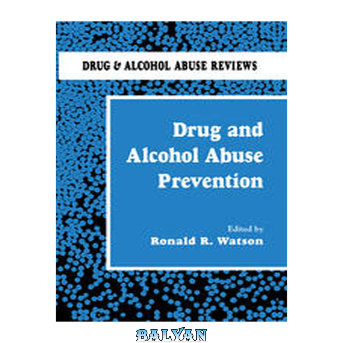 جلد کتاب Drug And Alcohol Abuse Prevention (drug And Alcohol Abuse Reviews)
