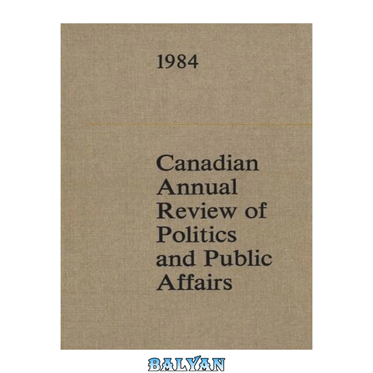 جلد کتاب Canadian annual review of politics and public affairs. 1984