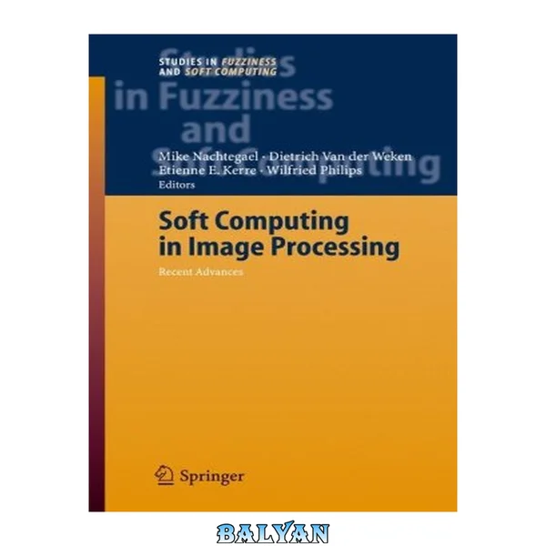 Soft Computing in Image Processing: Recent Advances (Studies in Fuzziness and Soft Computing, 210)