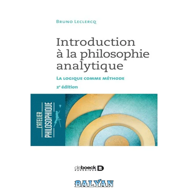 Introduction à la philosophie analytique. La logique comme méthode