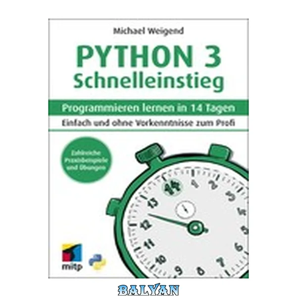 Python 3 Schnelleinstieg: Programmieren lernen in 14 Tagen - Einfach und ohne Vorkenntnisse zum Profi